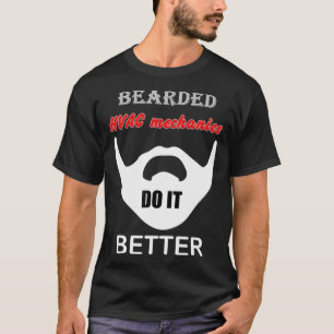 Bearded HVAC Mechanic gift do it better funny joke T-Shirt