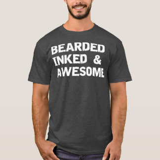 Bearded inked and awesome T-Shirt