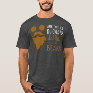 Bearded Men Gifts Sorry I Cant Hear You T-Shirt