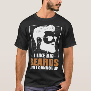 Bearded Men I Like Big Beards And I Cannot Lie Des T-Shirt