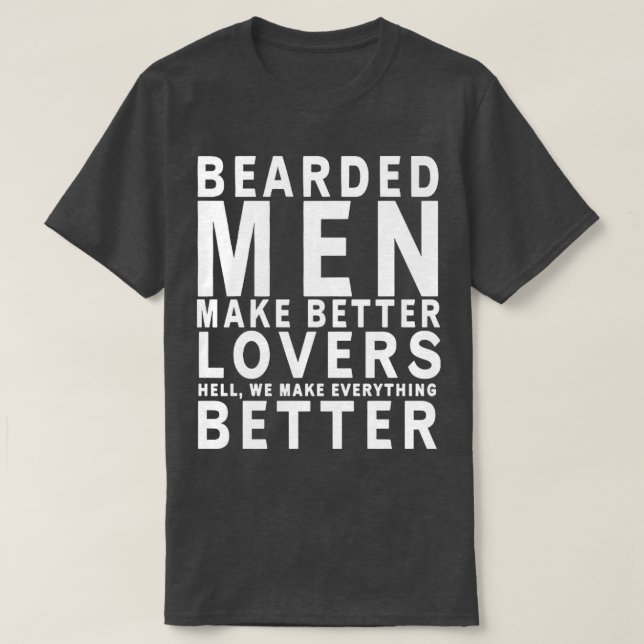 Bearded Men Make Better Lovers T-Shirt (Design Front)