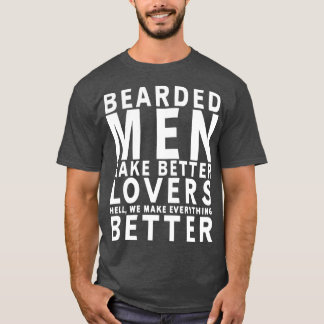 Bearded Men Make Better Lovers T-Shirt
