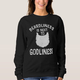 Beardliness Is Next To Godliness Bear Tiger Man Ba Sweatshirt