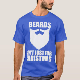 Beards Aint Just For Christmas T-Shirt