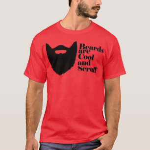 Beards are Cool and Scruff T-Shirt