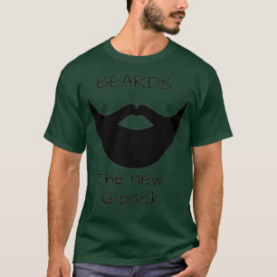 Beards are the new 6pack T-Shirt