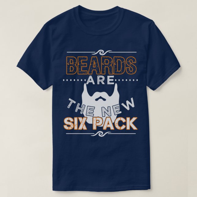 Beards Are the New Six Pack 1 1 T-Shirt (Design Front)