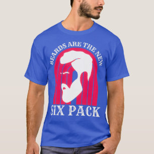 Beards Are The New Six Pack 67 T-Shirt