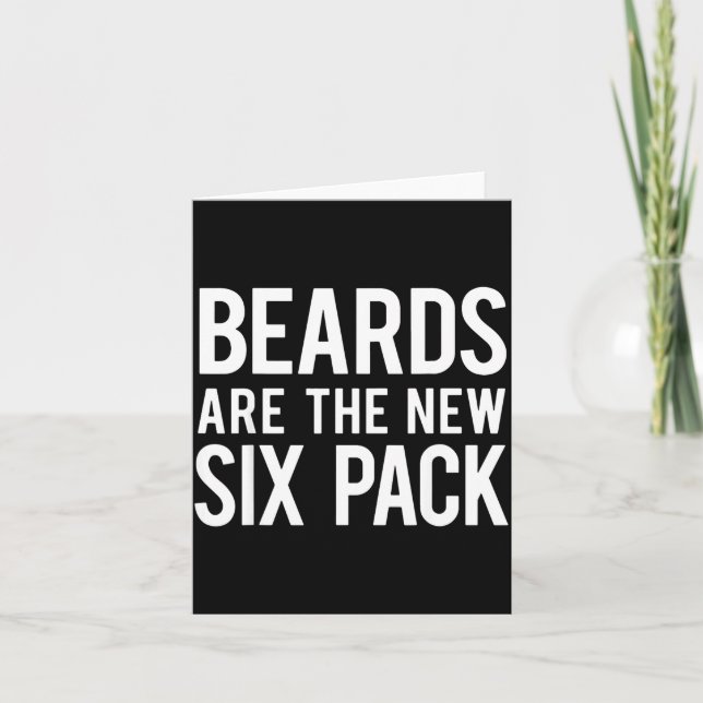 Beards Are The New Six Pack  Card (Front)