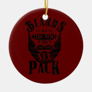 Beards Are The New Six Pack Funny Beard Design Ceramic Ornament