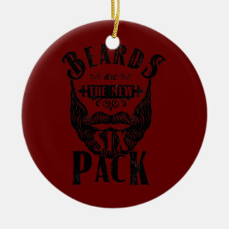 Beards Are The New Six Pack Funny Beard Design Ceramic Ornament