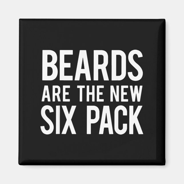 Beards Are The New Six Pack  Magnet (Front)