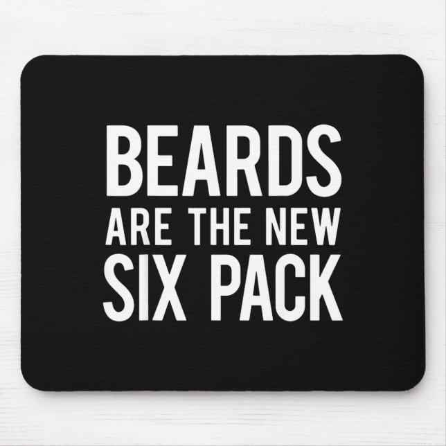 Beards Are The New Six Pack  Mouse Pad (Front)