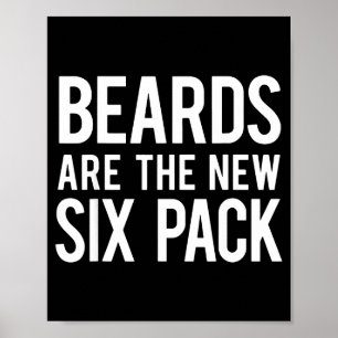 Beards Are The New Six Pack  Poster