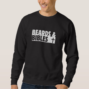 Beards & Bibles, Christian Dad, Faith Design, Chri Sweatshirt