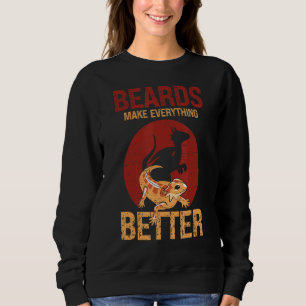 Beards Make Everything Better Lizard Pet Reptile Sweatshirt