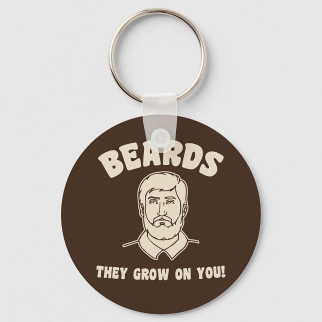 Beards they grow on you! key ring (Front)