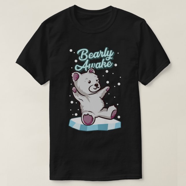 Bearly Awake Cute Polar Bear Cub Funny Animal Pun  T-Shirt (Design Front)
