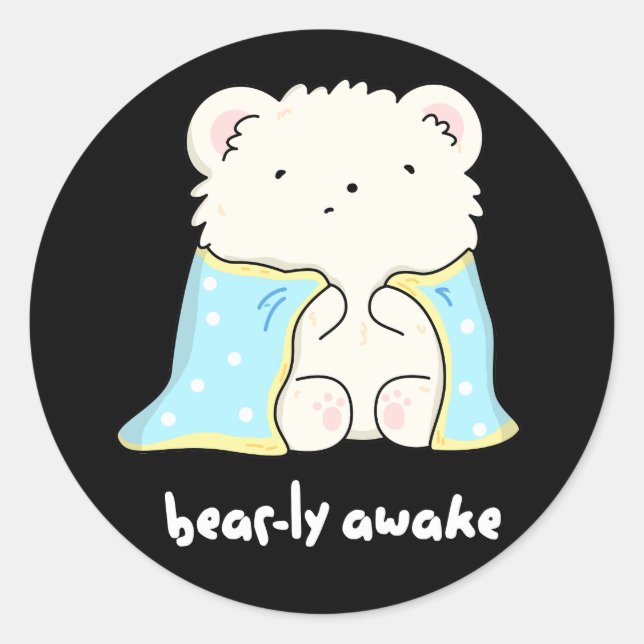 Bearly Awake Funny Sleepy Bear Pun Dark BG Classic Round Sticker (Front)