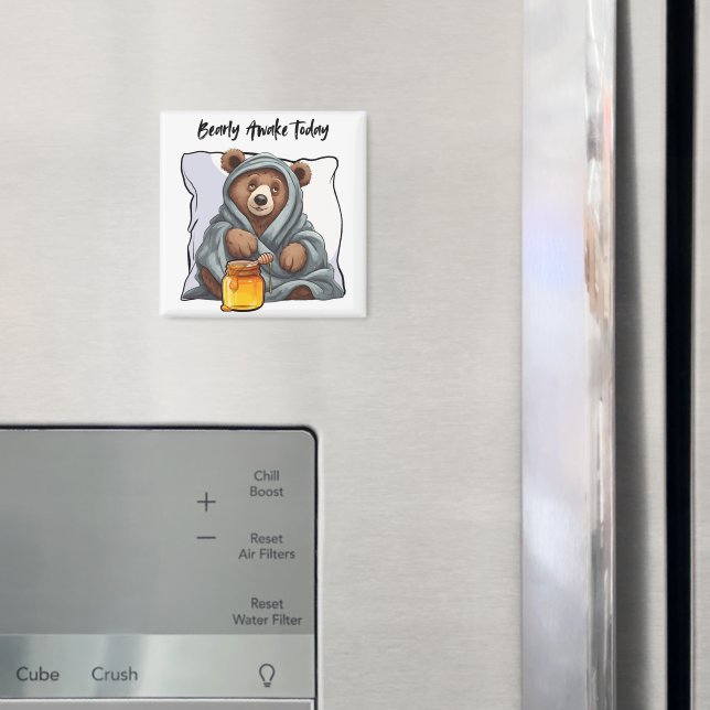 Bearly Awake Today Magnet (In Situ (Fridge))