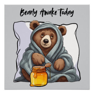Bearly Awake Today Poster
