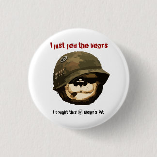 Bearpit "I Just Fed the Bears" Button