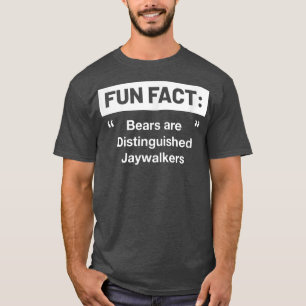 Bears are Honoured Jaywalkers Funny Animal Pun Hum T-Shirt