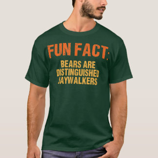 Bears are Honoured Jaywalkers Funny Animal Pun Hum T-Shirt