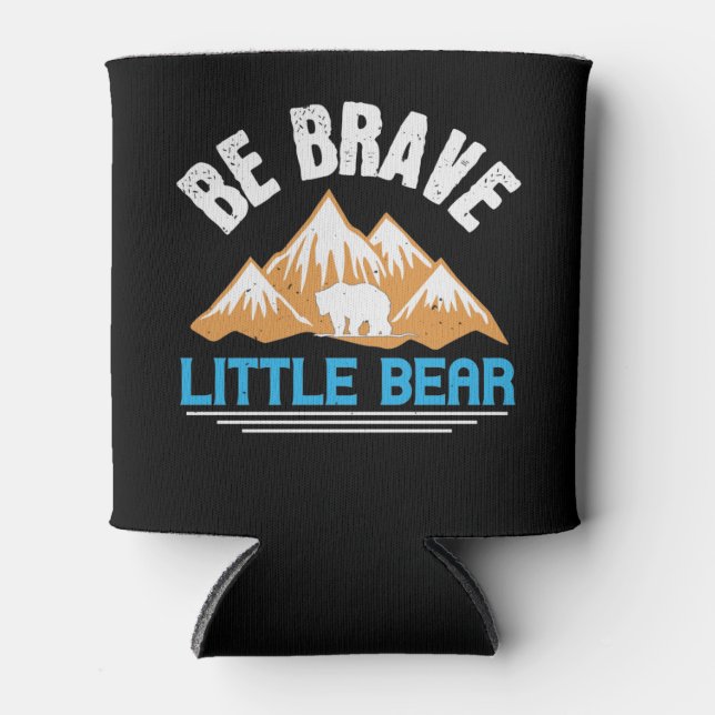 Bears - Be Brave Little Bear Can Cooler (Front)