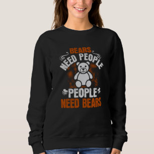 Bears - Bears Ned People People Need Bears Sweatshirt