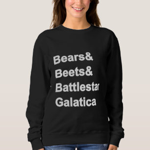 Bears Beets Battlestar Galatica Sweatshirt