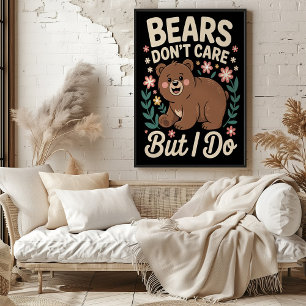 Bears Don't Care But I Do Poster