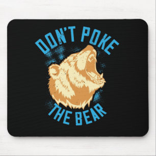 Bears - Don't Poke The Bear Mouse Pad