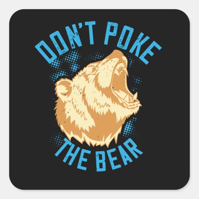 Bears - Don't Poke The Bear Square Sticker (Front)