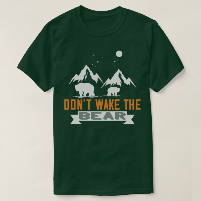 Bears Dont Wake The Bear T-Shirt (Design Front)