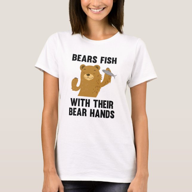 Bears Fish With Their Bear Hands T-Shirt (Front)