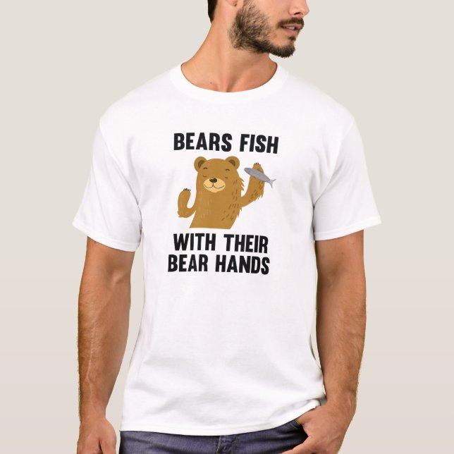 Bears Fish With Their Bear Hands T-Shirt (Front)