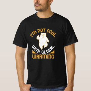 Bears - I'm Not Cool With Global Warming T-Shirt