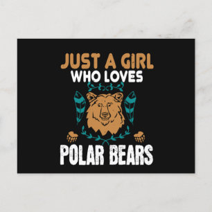Bears - Just A Girl Who Loves Polar Bears Postcard