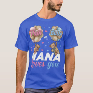 Bears Pink Or Blue Nana Loves You Gender Reveal T-Shirt