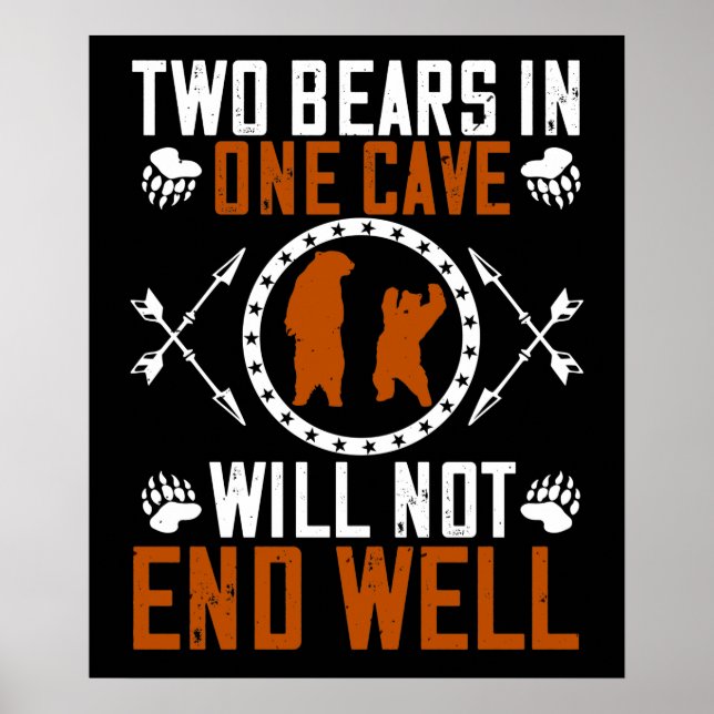 Bears - Two Bears In One Cave Will Not End Well Poster (Front)