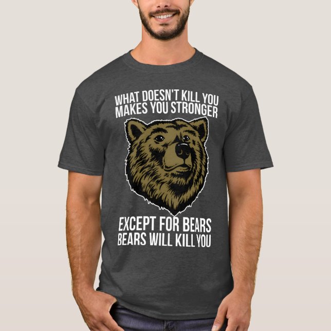 Bears Will Kill You funny T-Shirt (Front)