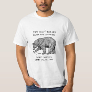 Bears Will Kill You Funny T-Shirt