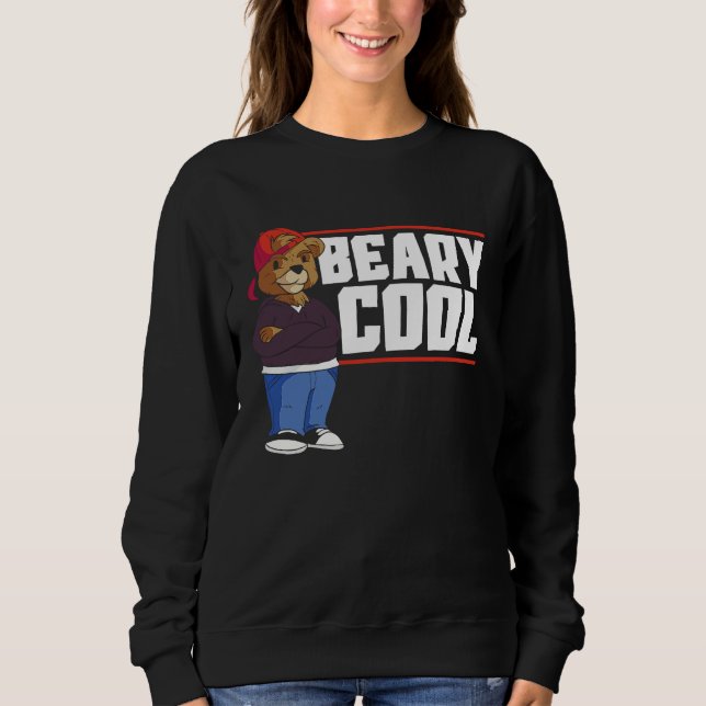 Beary Cool Bear Lover Wildlife Animal Bear 1 Sweatshirt (Front)
