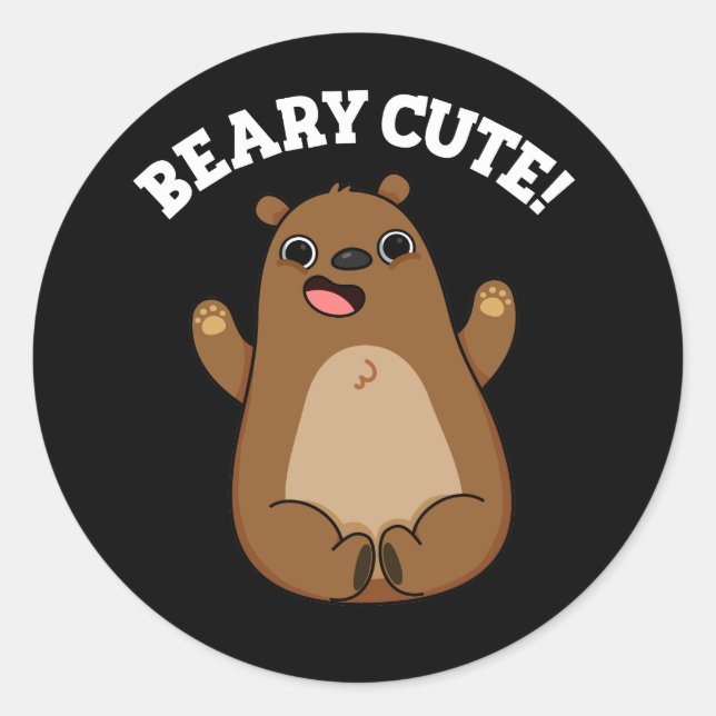 Beary Cute Teddy Bear Pun Dark BG Classic Round Sticker (Front)