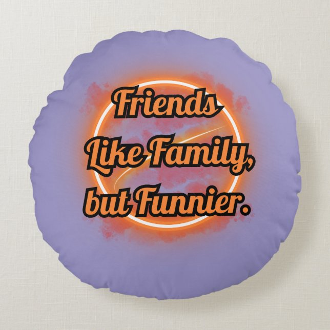 BEAST FRIENDS, FRIENDSHIP, FRIENDS LIKE FAMILY ROUND CUSHION (Front)