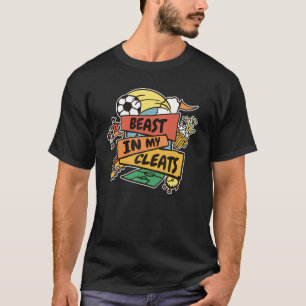 Beast In My Cleats Soccer Shoes Cleats T-Shirt
