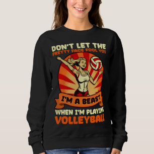 Beast When Playing Volleyball Volleyball Player Sweatshirt