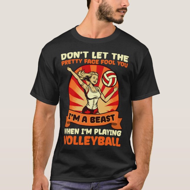 Beast When Playing Volleyball Volleyball Player T-Shirt (Front)