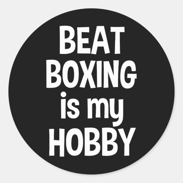 Beat Boxing Is My Hob1  Classic Round Sticker (Front)